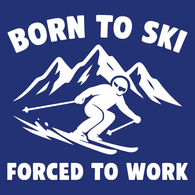 Born to Ski – Forced to Work