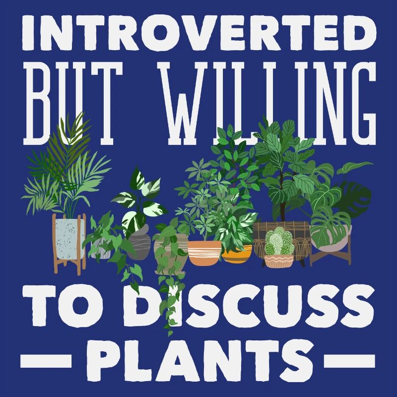 Introvert Discuss Plants Funny