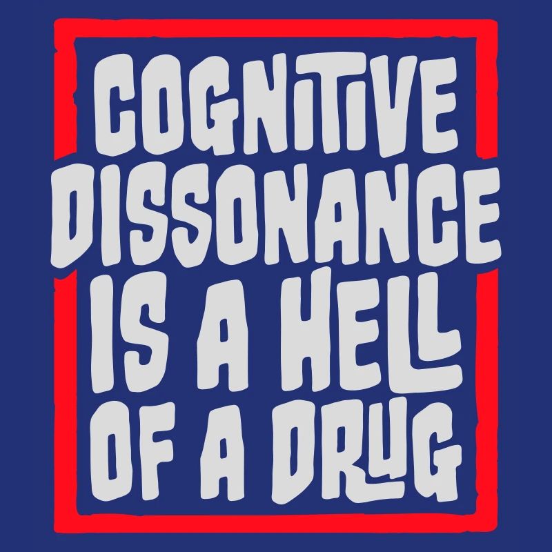 La dissonance cognitive est un sacré dicton.