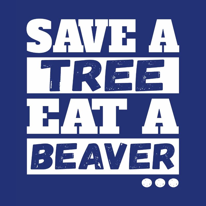 Save Tree Eat A Beaver