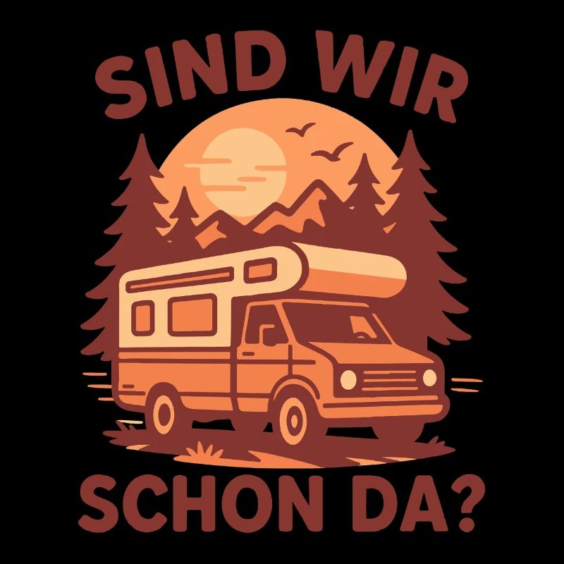 Sind Wir Schon Da? Camping Camper Wohnmobil