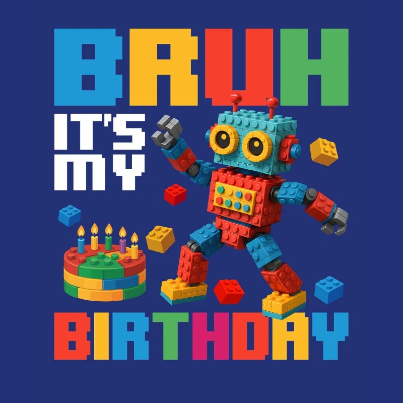 Bruh c’est mon anniversaire Constructeur de briques drôle