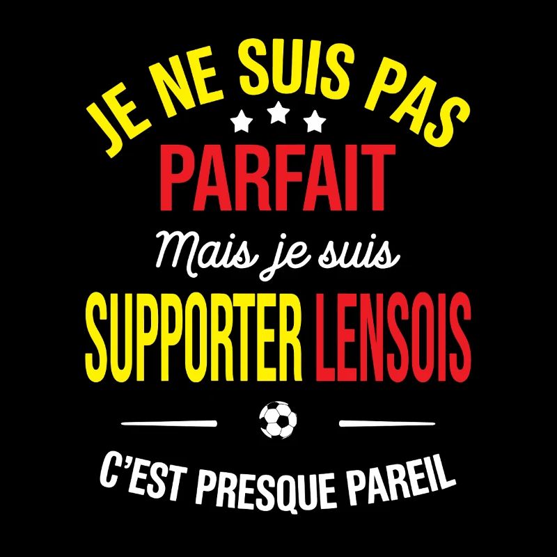 Pas parfait mais supporter lensois c’est Pareil
