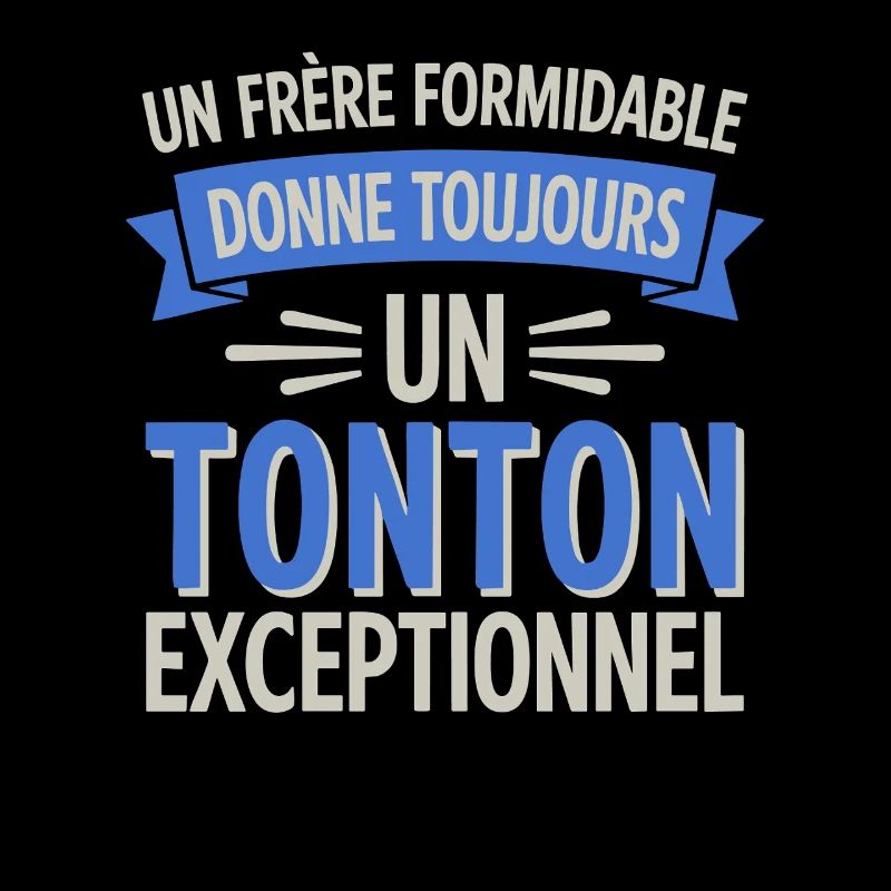 Un frère formidable un tonton exceptionnel