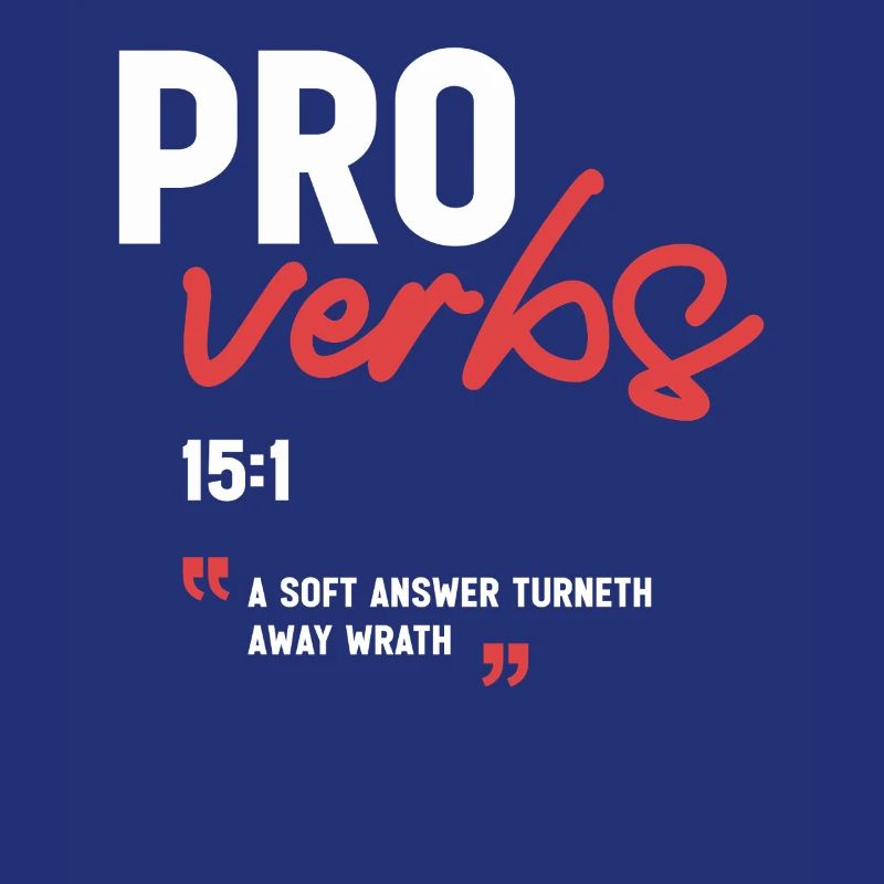 A Soft Answer Turneth Away Wrath Proverbs 15:1 