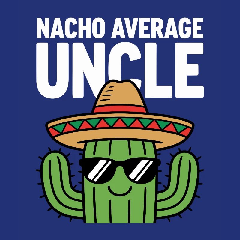 Nacho Average Uncle Funny Cinco de Mayo