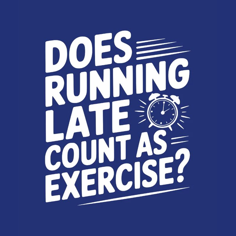 Does Running Late Count as Exercise?