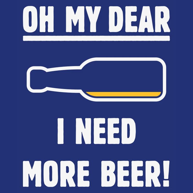 Oh My Dear – I Need More Beer! (Bier / NEG 2C)