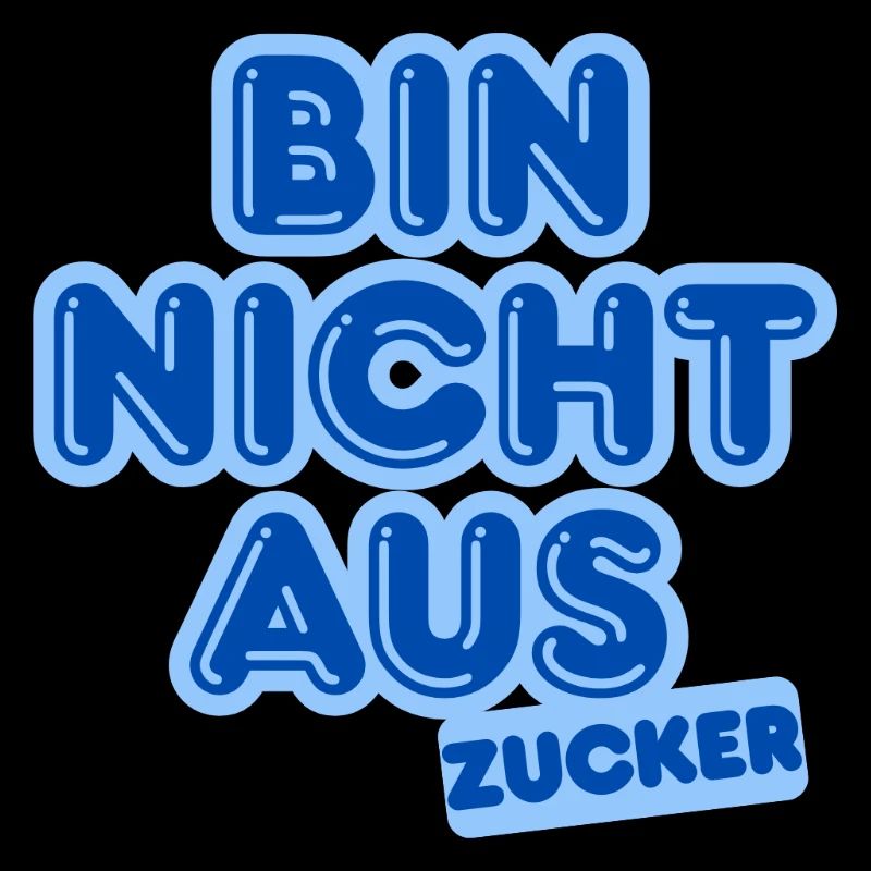 Ich bin kein Zucker – Blaue Bubble-Text