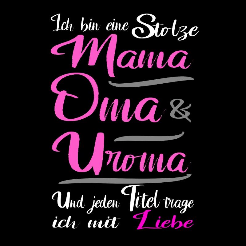 Ich bin eine Mama, Oma & Uroma