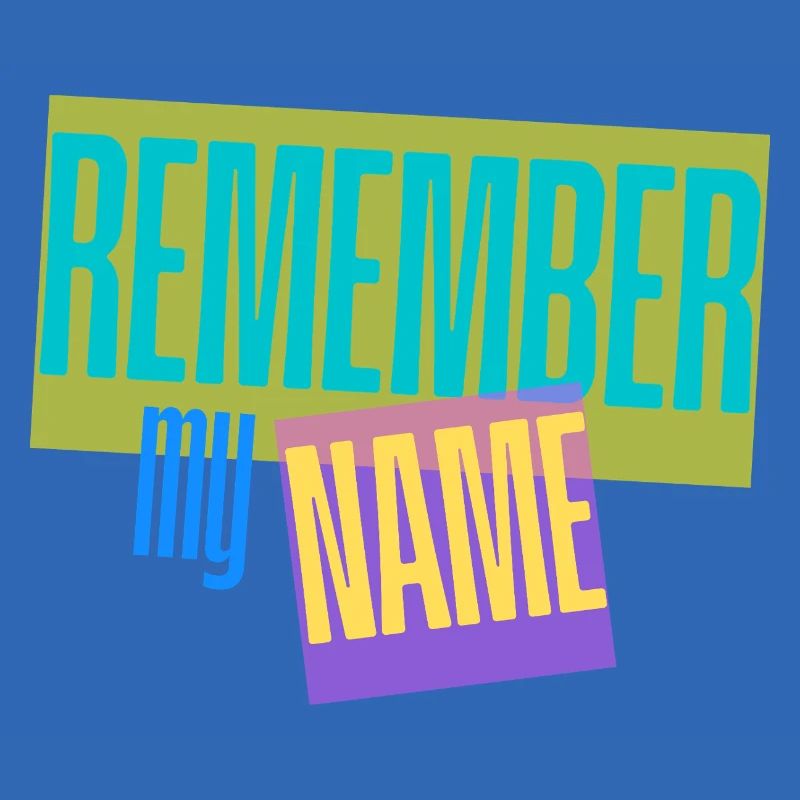 Remember my Name - Slogan