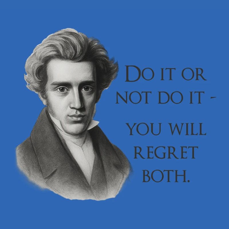 Zitat Kierkegaard: Tu es oder mach es nicht