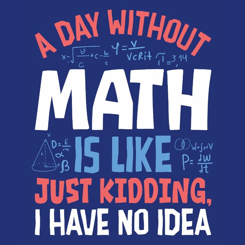 Une journée sans maths, c’est comme...