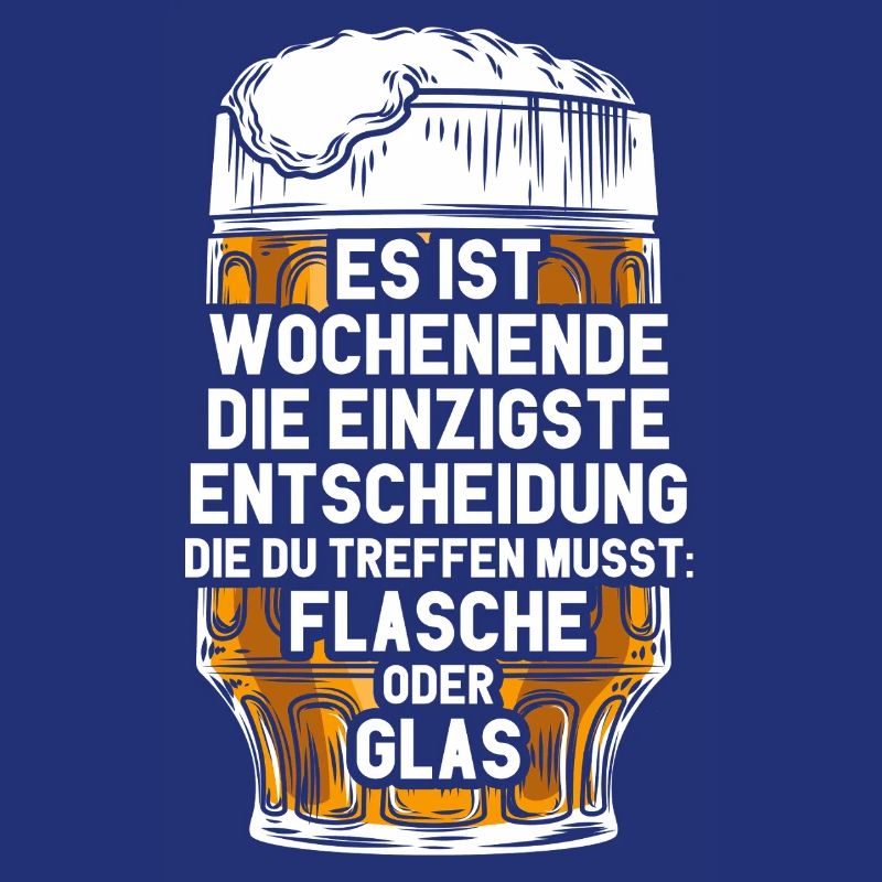 Wochenende Flasche Oder Glas / Bier Spruch