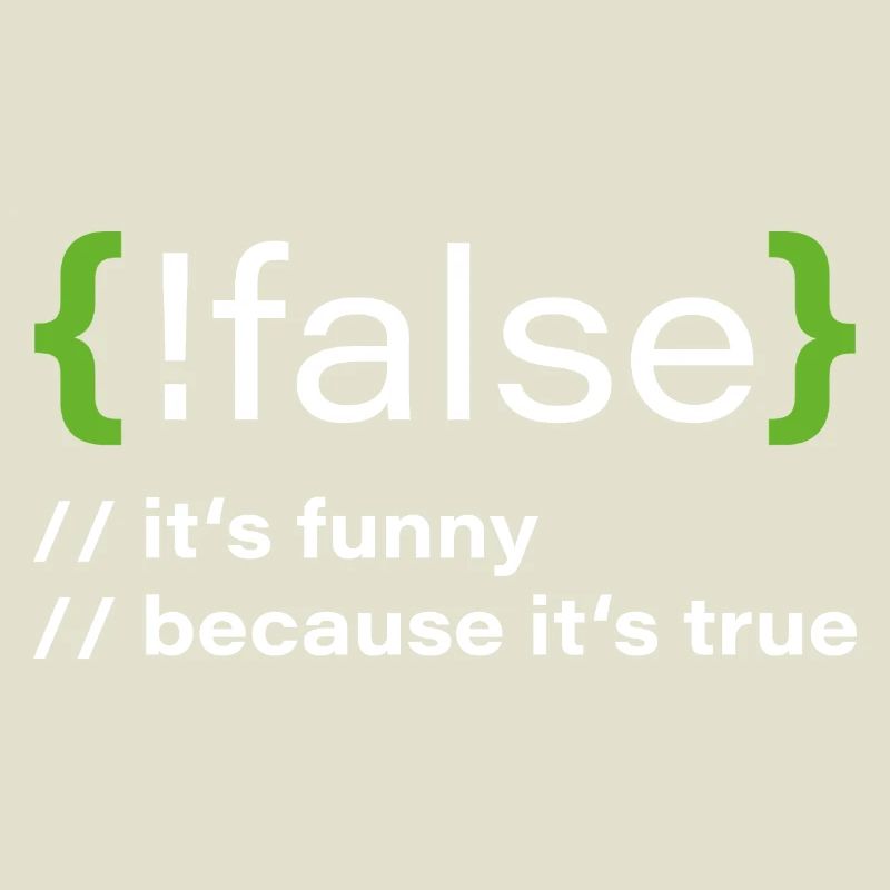 false – Lustiger Programmierer Spruch