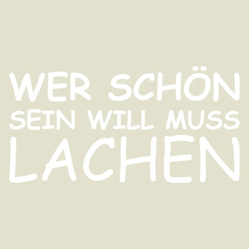 Schöner Spruch: Wer schön sein will, muss lachen!