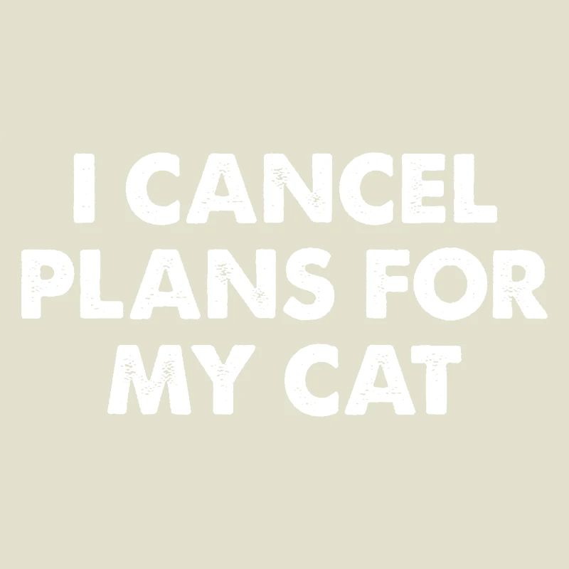 I Cancel Plans For My Cat