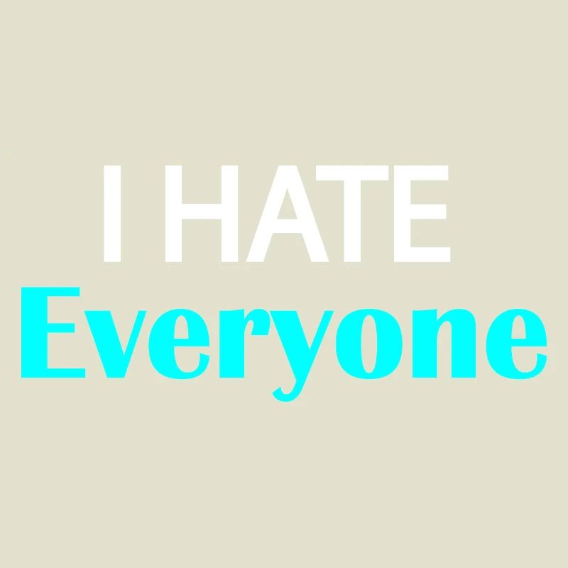 I Hate Everyone