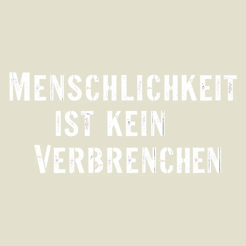 Statement Spruch Menschlichkeit kein Verbrechen