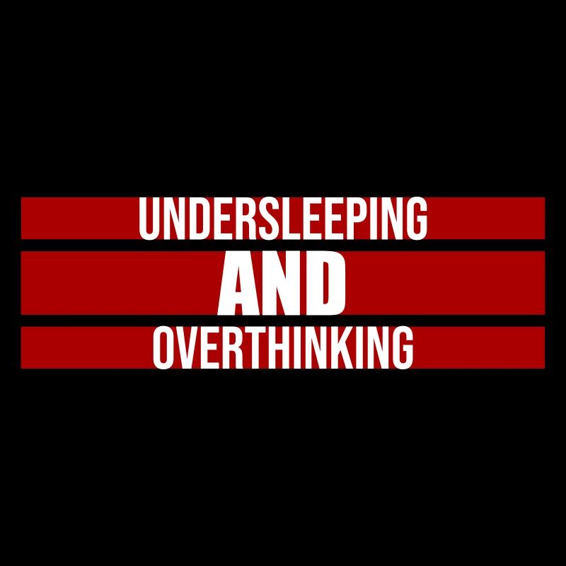 Undersleeping And Overthinking Lustig Müde Spruch