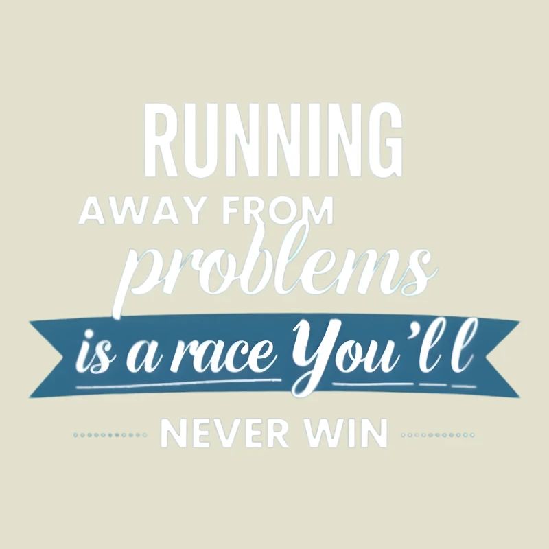 Fuir les problèmes n’est pas une solution