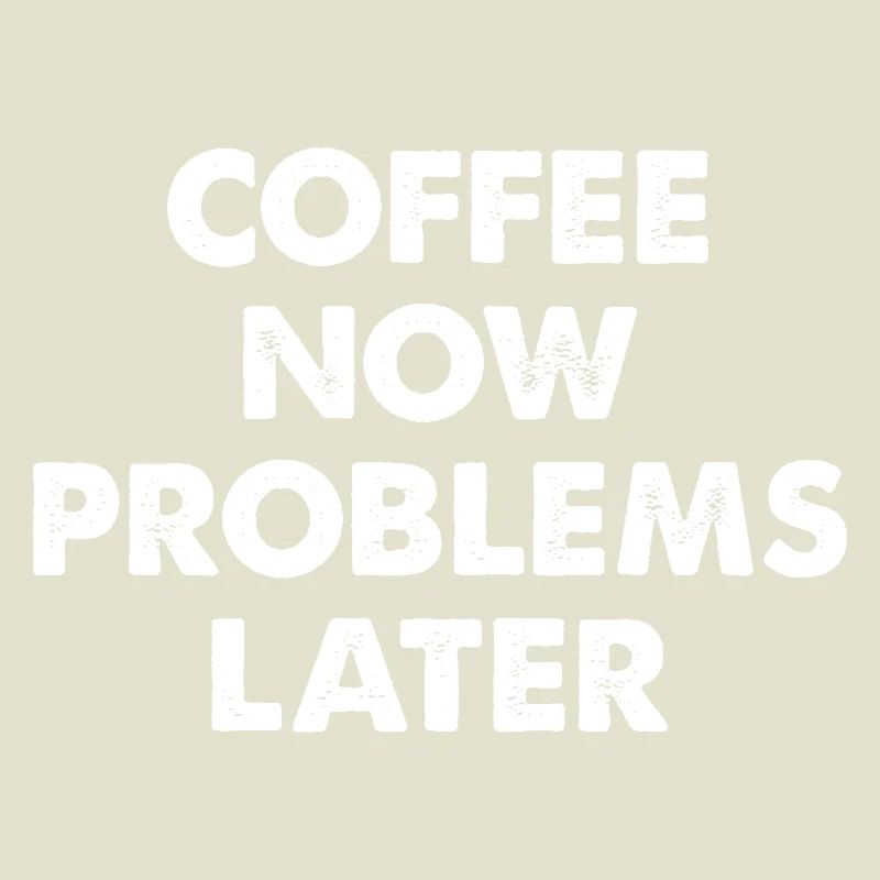 Coffee Now Problems Later