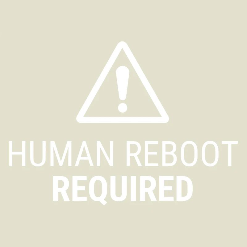 Human Reboot Required – Nervensystem Humor