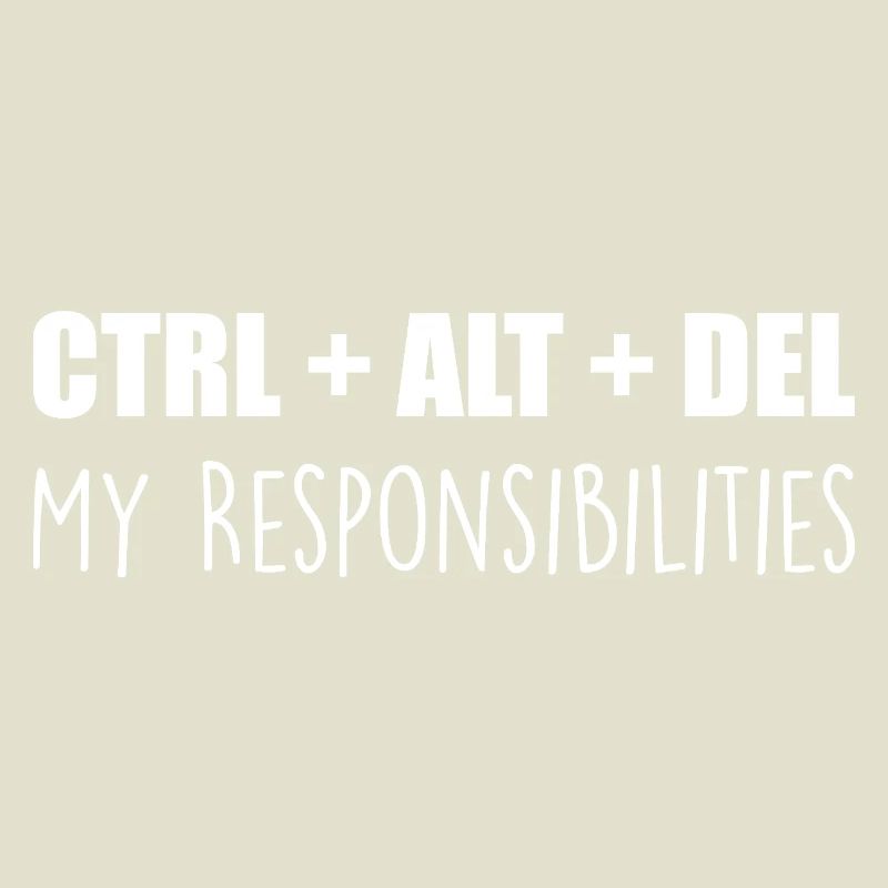 Ctrl + Alt + Del: My Responsibilities
