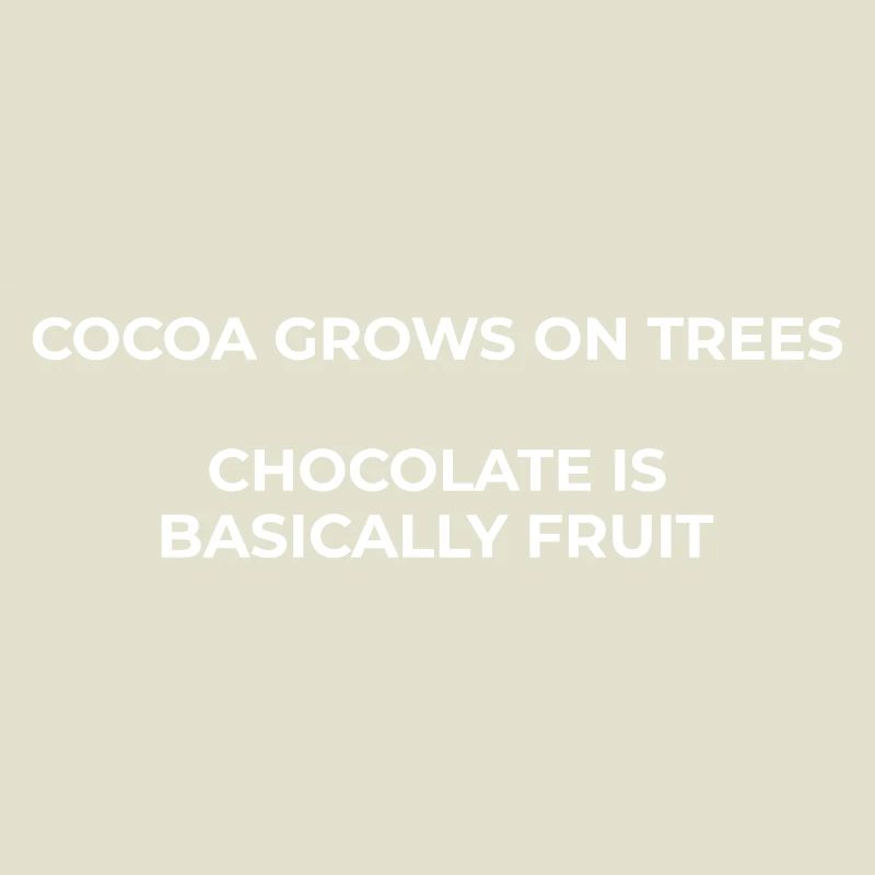 When cocoa grows on trees, chocolate is fruit