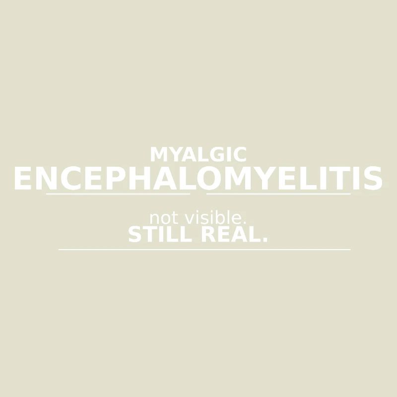 Myalgic Encephalomyelitis not visible. still real.