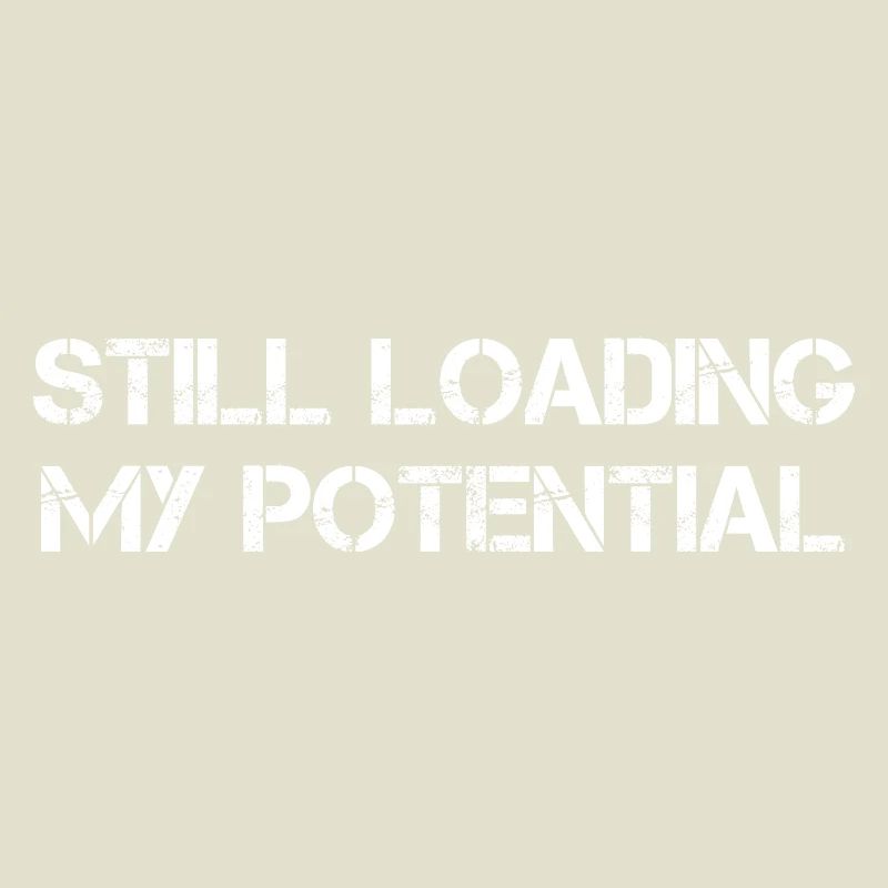 Still Loading My Potential