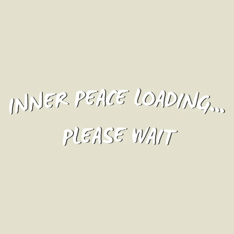 Inner Peace Loading - Funny Mindful Quote