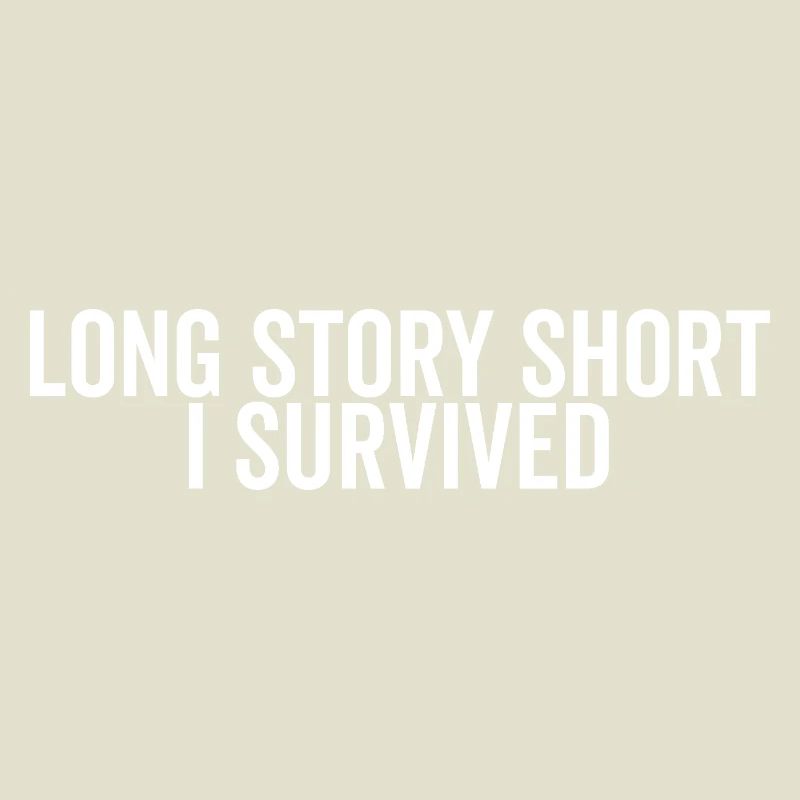 Long Story Short I Survived