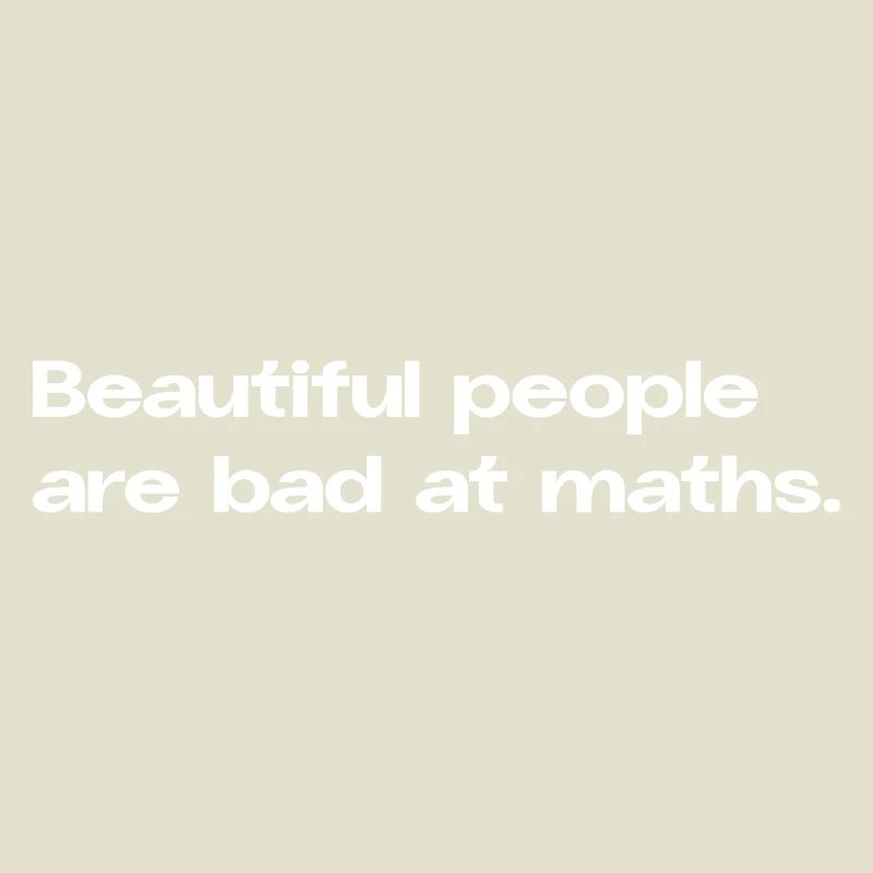 Beautiful People Are Bad at Maths Math Spruc
