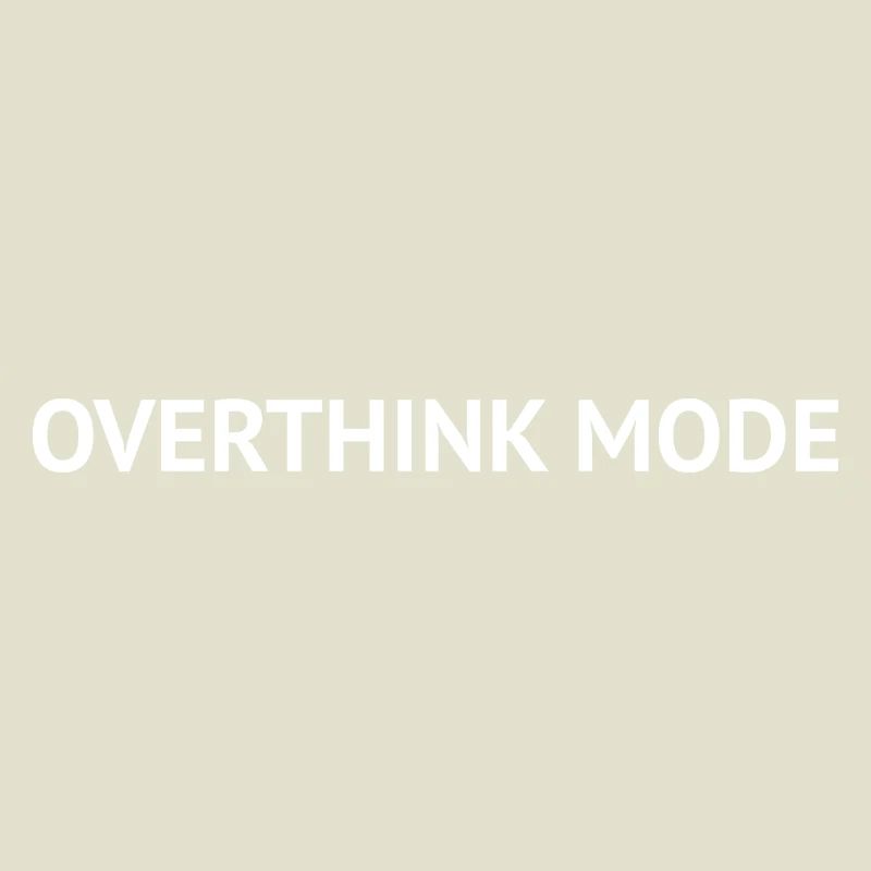 Overthink Mode – Minimal Text Design