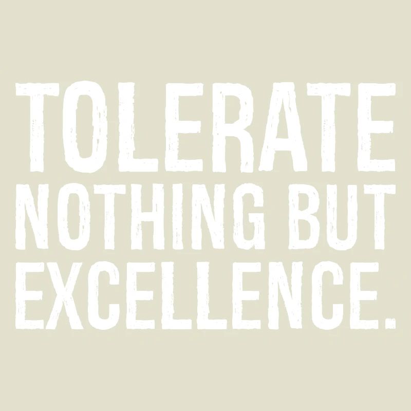 ne tolérer que l’excellence