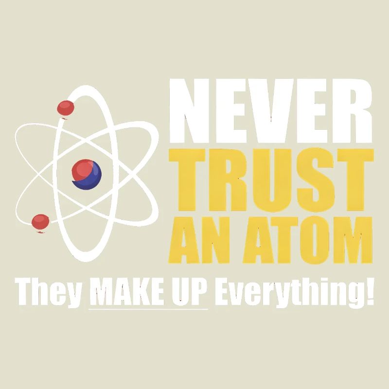 Vertraue niemals einem Atom