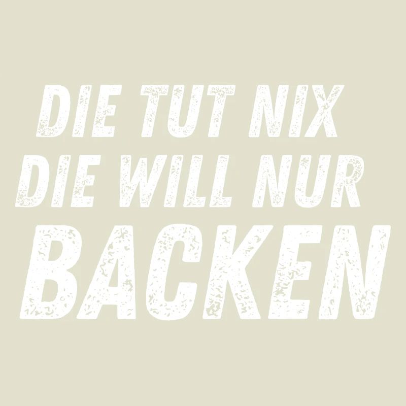 Die tut nix - Die Will Nur Backen