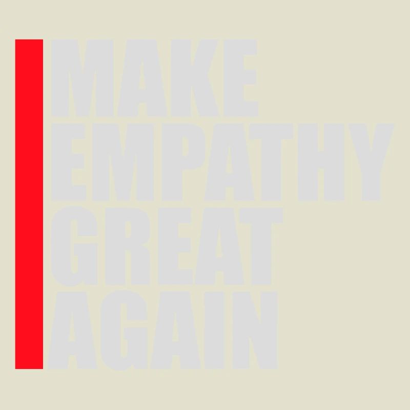 Make Empathy Great Again Political Statement Hope