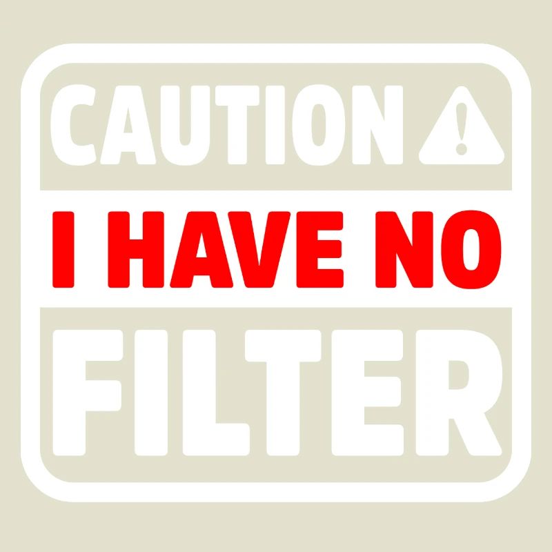 Funny Caution Have No Filter Sarcastic Meme Pun