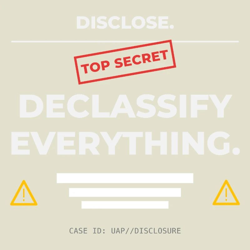 DISCLOSE. Declassify Everything – UAP