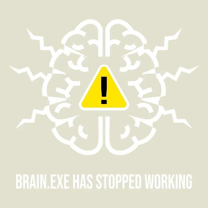 BRAIN.EXE HAS STOPPED WORKING - Panne Cérébrale BL