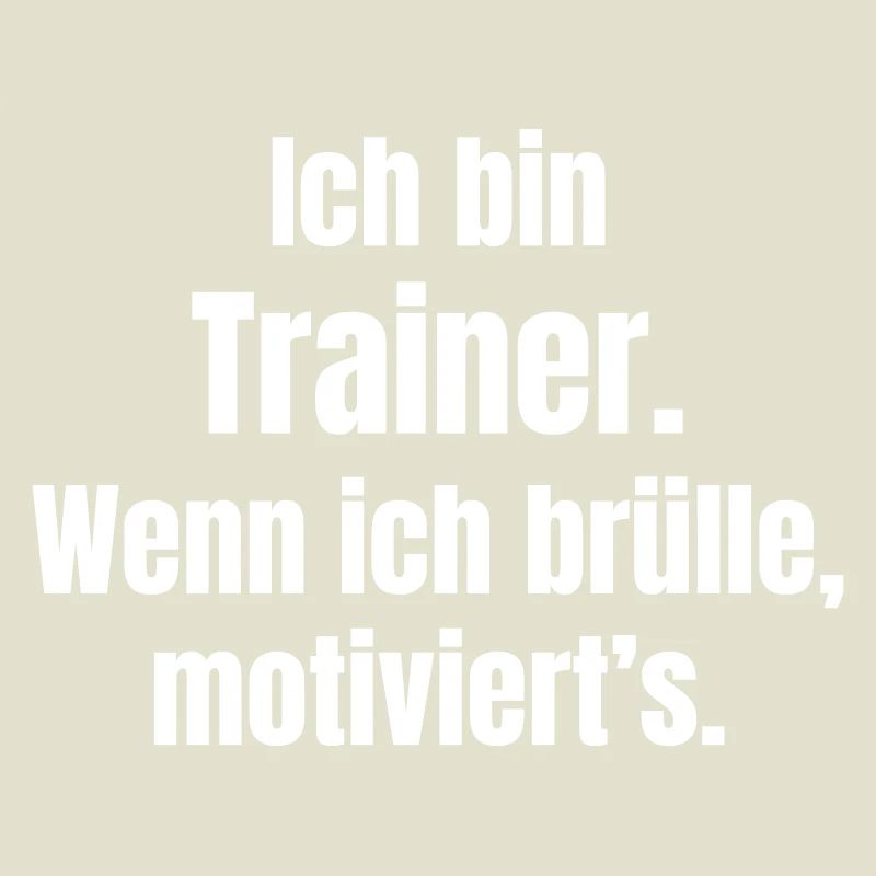 Ich bin Trainer Motivationsspruch