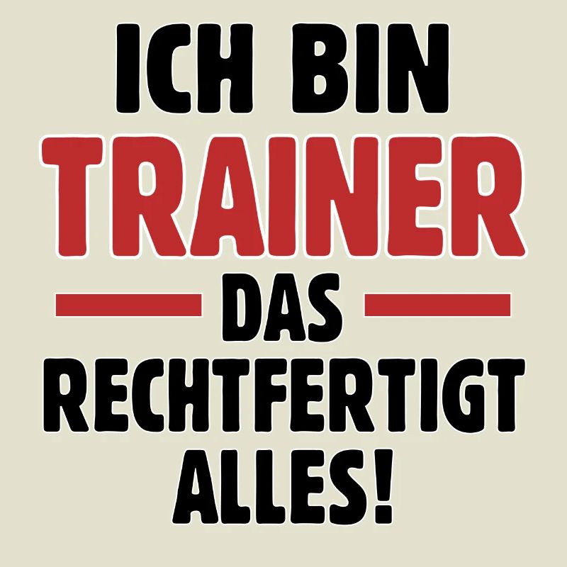 I'm a coach that justifies everything