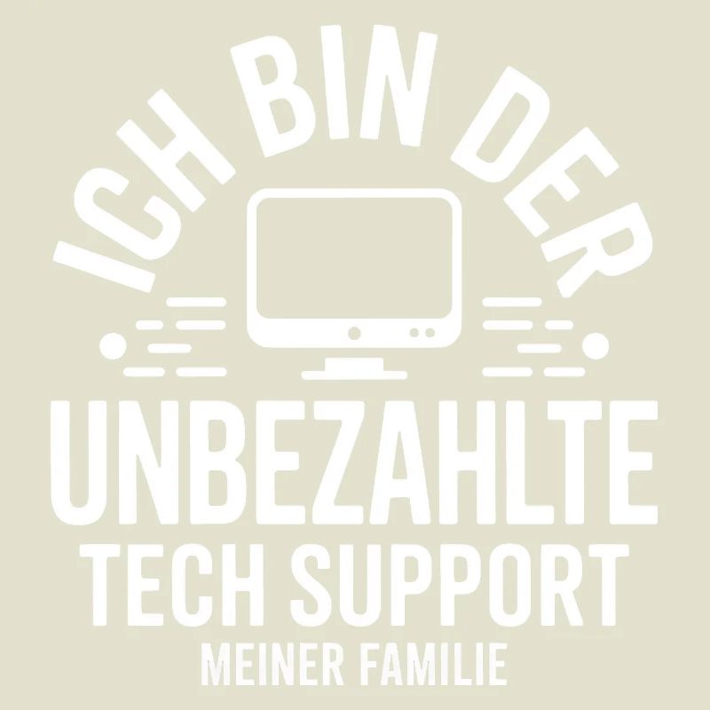 Ich bin der unbezahlte Tech-Support