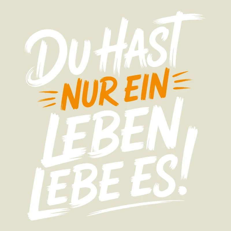 Du hast nur ein Leben – Lebe Es!