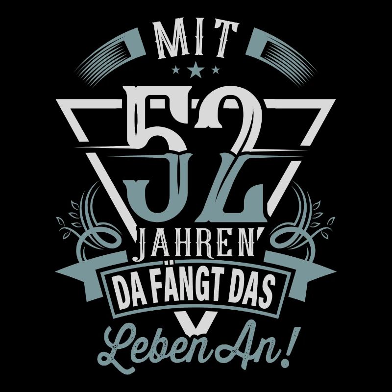 52. Geburtstag Da Fängt Das Leben An