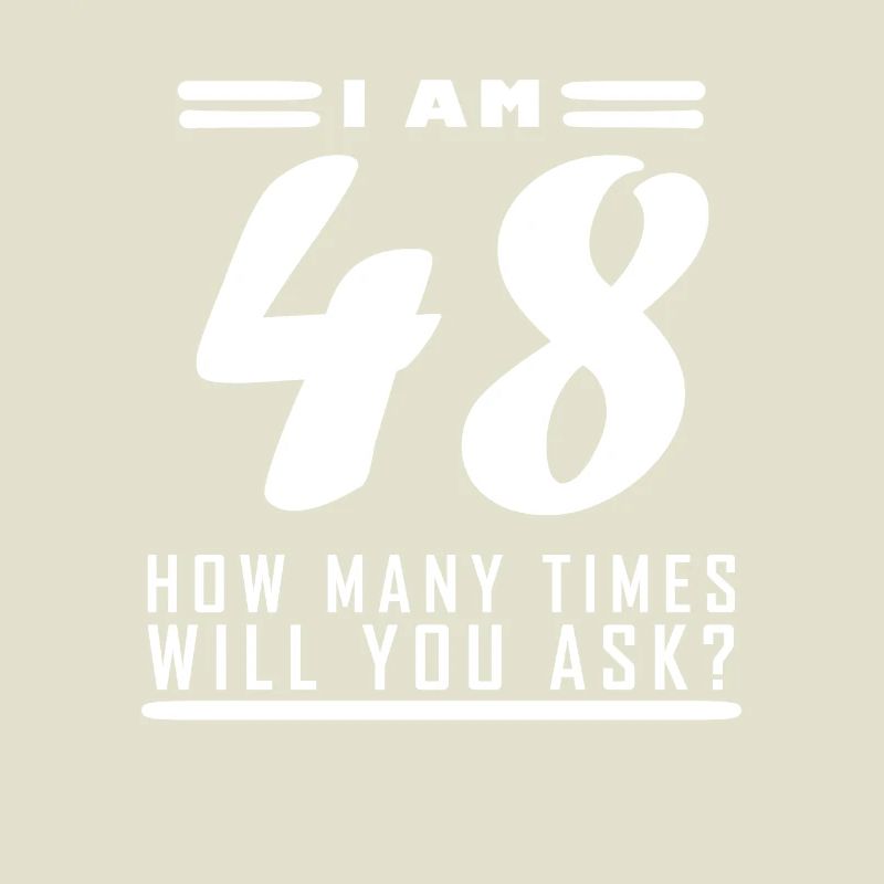 I am 48 – 48th birthday gift