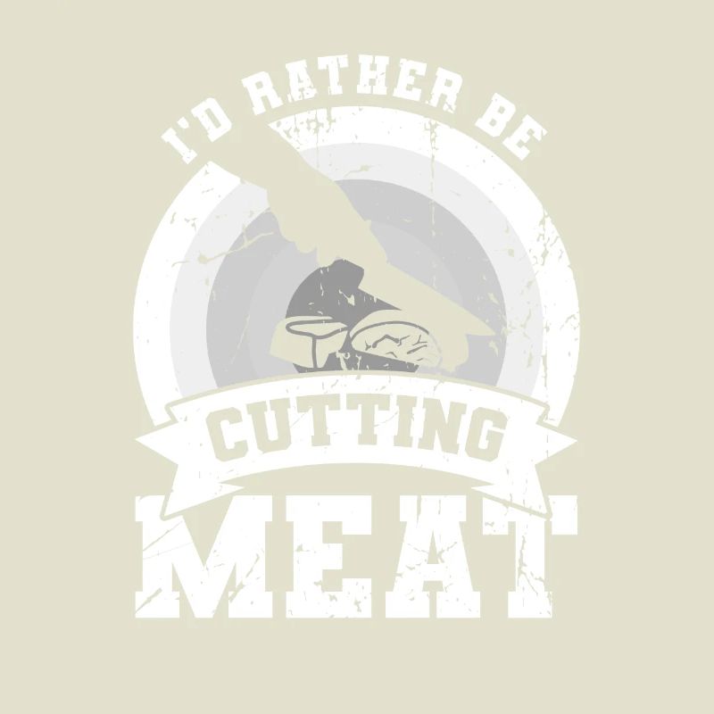 I'd rather cut meat