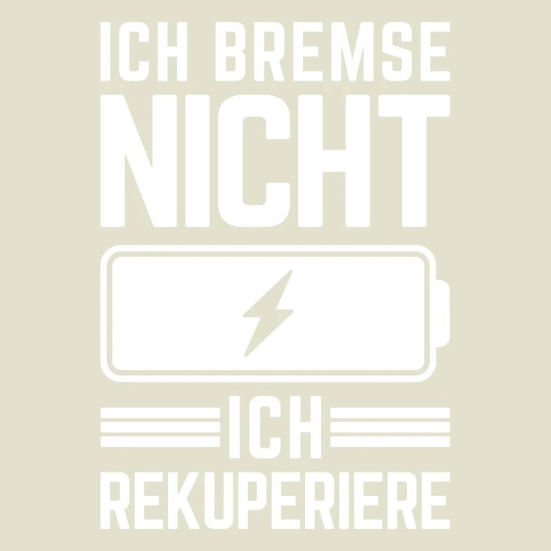 Ich Bremse nicht ich rekuperiere E-Auto Elektro